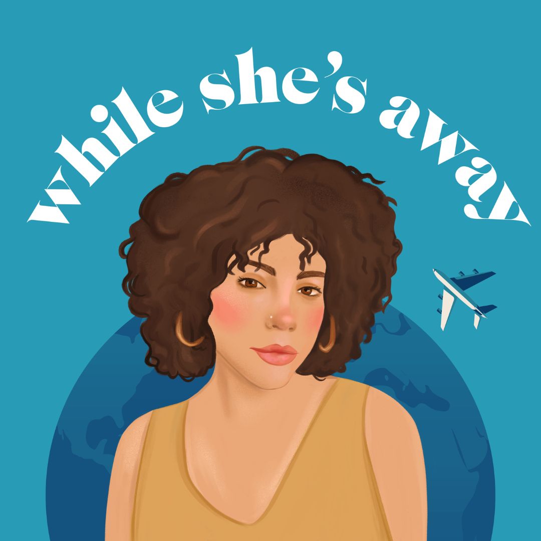 While She's Away podcast